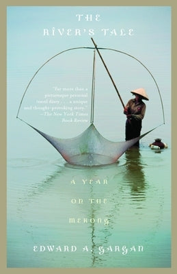 The River's Tale: A Year on the Mekong by Gargan, Edward