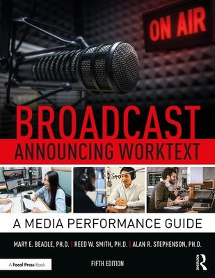 Broadcast Announcing Worktext: A Media Performance Guide by Stephenson, Alan R.