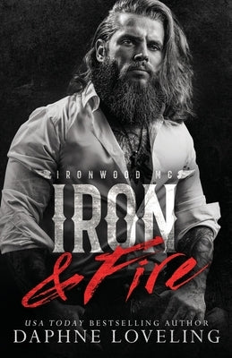 Iron and Fire (Lords of Carnage Ironwood MC, Book 5) by Loveling, Daphne
