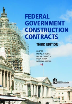 Federal Government Construction Contracts, Third Edition by Werther, Barbara G.