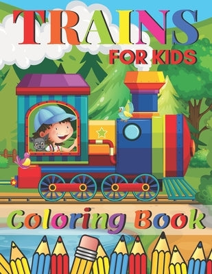 Trains Coloring Book: A Train Colouring Book for Toddlers, Preschoolers, Kids Ages 4-8, Boys or Girls, With 50+ Cute Illustrations of Trains by Tomson, Jane