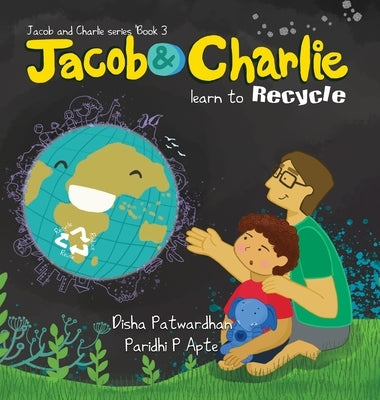 Jacob and Charlie Learn to Recycle by Patwardhan, Disha