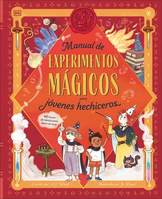 Manual de Experimentos Magicos Para Jovenes Hechiceros (a Wizard's Guide to Magical Experiments) by Wood, A. J.