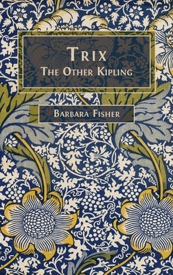 Trix: The Other Kipling by Fisher, Barbara