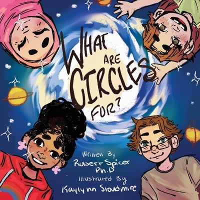 What are Circles for? by Stoudmire, Kaylynn