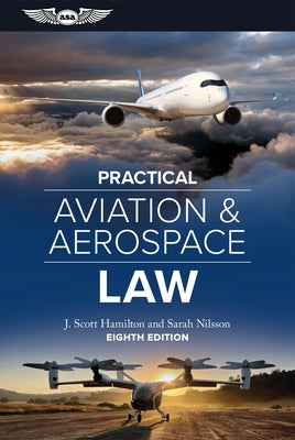 Practical Aviation & Aerospace Law: Eighth Edition by Hamilton, J. Scott