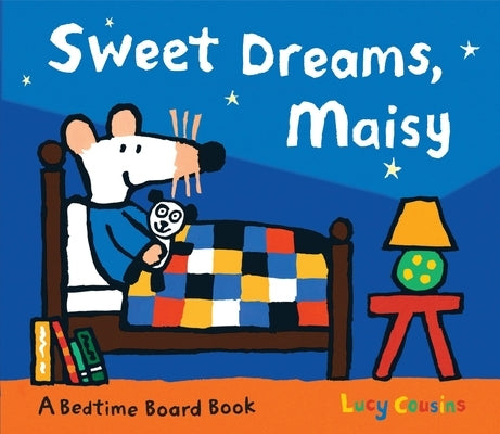 Sweet Dreams, Maisy: (Bedtime Storybook about Maisy the Mouse's Sleep Routine - Board Book for Toddlers, Preschoolers, and Kids Ages 3-7) by Cousins, Lucy