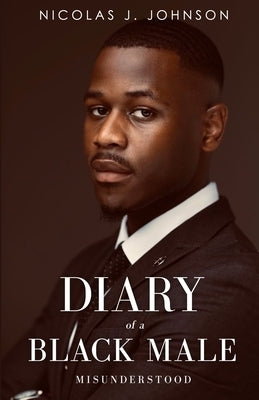 Diary of a Black Male Misunderstood by Johnson, Nicolas J.
