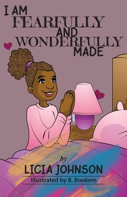 I Am Fearfully & Wonderfully Made by Johnson, Licia