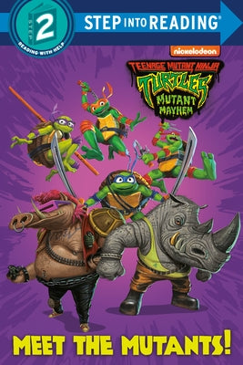 Meet the Mutants! (Teenage Mutant Ninja Turtles: Mutant Mayhem) by Huntley, Matt