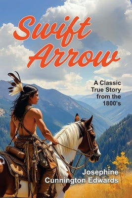 Swift Arrow by Edwards, Josephine Cunnington