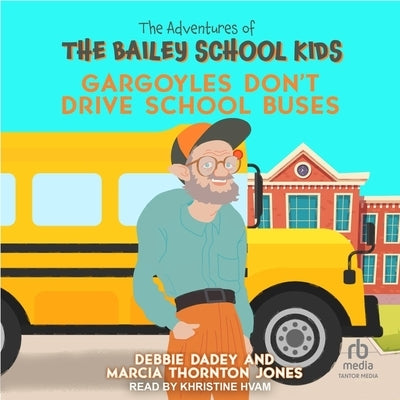 Gargoyles Don't Drive School Buses by Dadey, Debbie