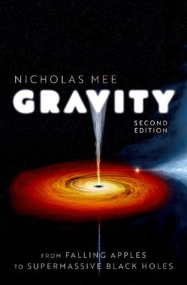 Gravity: From Falling Apples to Supermassive Black Holes by Mee, Nicholas