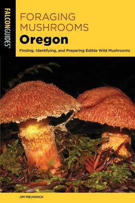 Foraging Mushrooms Oregon by Meuninck, Jim