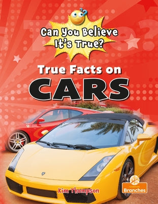 True Facts on Cars by Thompson, Kim