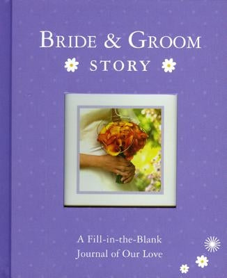 Bride & Groom Story: A Fill-In-The-Blank Journal of Our Love by Lluch, Alex A.