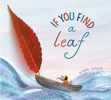 If You Find a Leaf: An Inspiring Nature Book for Kids and Toddlers by Sicuro, Aim&#195;&#169;e