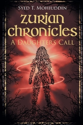 Zurian Chronicles: A Daughter's Call by Mohiuddin, Syed T.