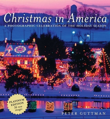 Christmas in America: A Photographic Celebration of the Holiday Season by Guttman, Peter