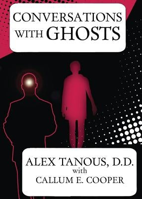 Conversations with Ghosts by Tanous, Alex