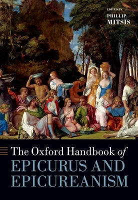 The Oxford Handbook of Epicurus and Epicureanism by Mitsis, Phillip