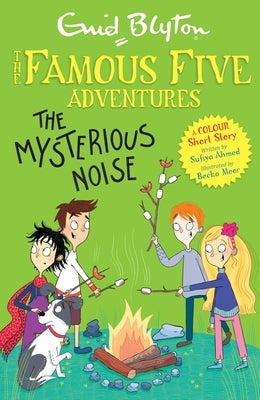 Famous Five Colour Short Stories: The Mysterious Noise by Ahmed, Sufiya