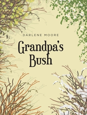 Grandpa's Bush by Moore, Darlene