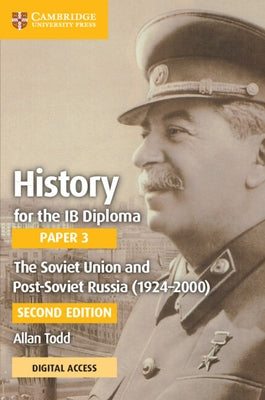 History for the Ib Diploma Paper 3 the Soviet Union and Post-Soviet Russia (1924-2000) Coursebook with Digital Access (2 Years) by Todd, Allan