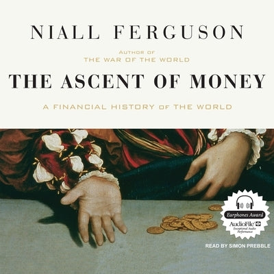 The Ascent of Money Lib/E: A Financial History of the World by Ferguson, Niall