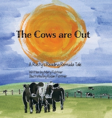 The Cows Are Out: A Rusty's Reading Remuda Tale by Fichtner, Mary