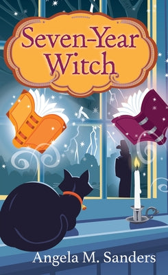 Seven-Year Witch by Sanders, Angela M.