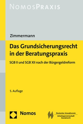 Das Grundsicherungsrecht in Der Beratungspraxis: Sgb II Und Sgb XII Nach Der Burgergeldreform by Zimmermann, Ludwig