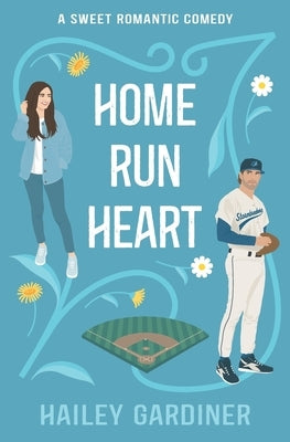 Home Run Heart: A Sweet Second Chance Baseball RomCom by Gardiner, Hailey