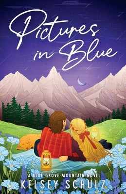 Pictures in Blue: A Blue Grove Mountain Novel by Schulz, Kelsey