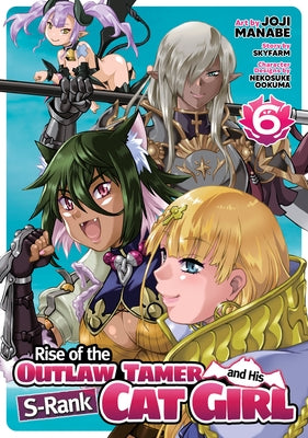 Rise of the Outlaw Tamer and His S-Rank Cat Girl (Manga) Vol. 6 by Skyfarm