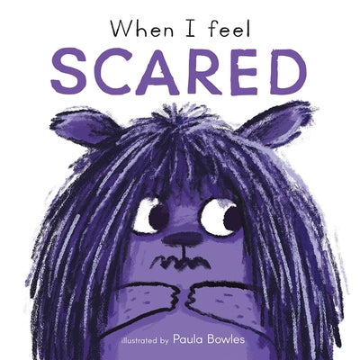 When I Feel Scared by Bowles, Paula