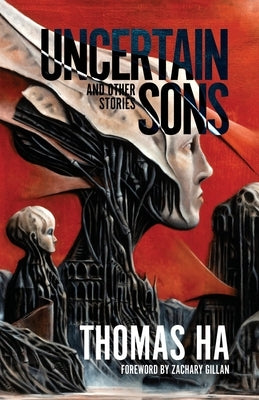 Uncertain Sons and Other Stories by Ha, Thomas
