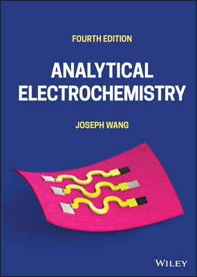 Analytical Electrochemistry by Wang, Joseph