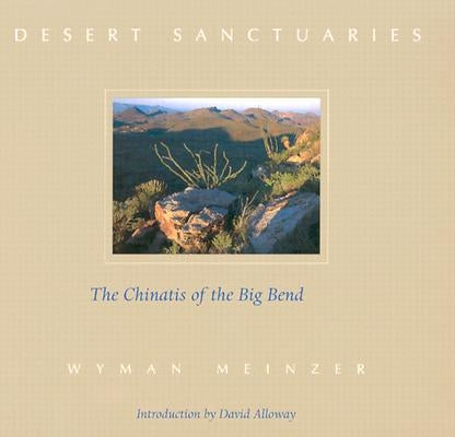 Desert Sanctuaries: The Chinatis of the Big Bend by Meinzer, Wyman