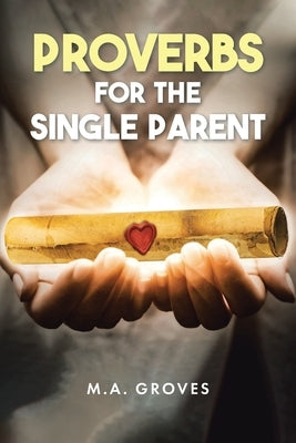 Proverbs for the Single Parent by Groves, M. A.