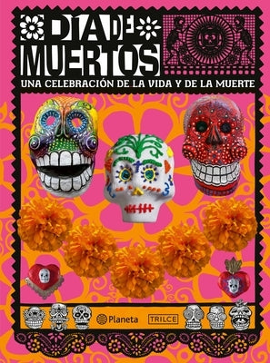 D?a de Muertos: Una Celebraci?n de la Vida Y de la Muerte / The Day of the Dead by Holtz, Deborah