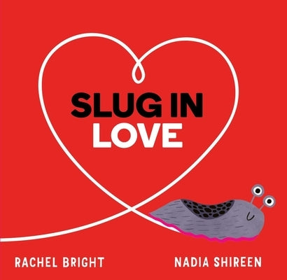 Slug in Love by Bright, Rachel