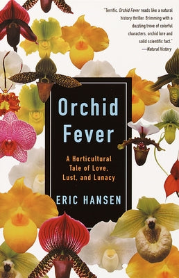 Orchid Fever: A Horticultural Tale of Love, Lust, and Lunacy by Hansen, Eric