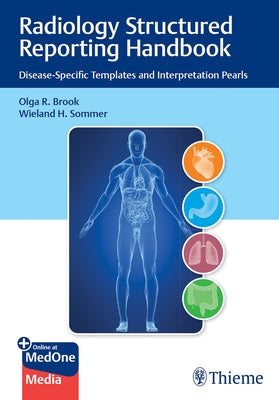 Radiology Structured Reporting Handbook: Disease-Specific Templates and Interpretation Pearls by Brook, Olga