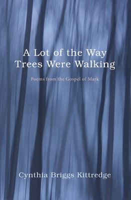 A Lot of the Way Trees Were Walking by Kittredge, Cynthia Briggs