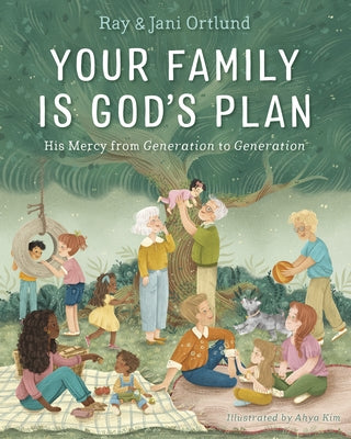 Your Family Is God's Plan: His Mercy from Generation to Generation by Ortlund, Ray