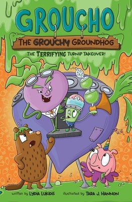 Groucho the Grouchy Groundhog (Volume 2): The Terrifying Turnip Takeover! Volume 2 by Lukidis, Lydia