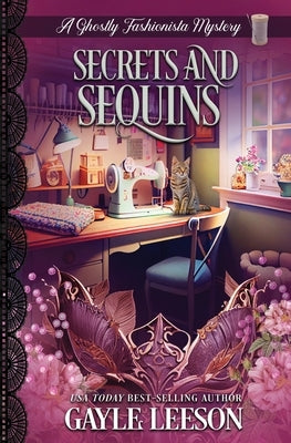 Secrets and Sequins: A Ghostly Fashionista Mystery by Leeson, Gayle