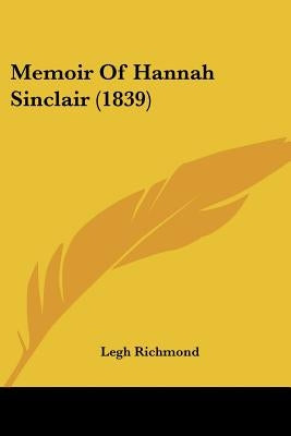 Memoir Of Hannah Sinclair (1839) by Richmond, Legh