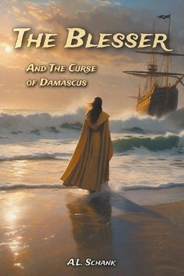 The Blesser and the Curse of Damascus by Schank, A. L.